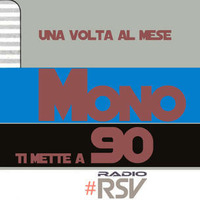 Mono is a House Radio Show on Thursday transmitted by RADIO RSV 06-04-17 TI METTE A 90 by MONO Suggestioni Sonore Radio Show By Radio RSV