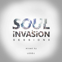 SOUL iNVASiON SESSION.8 Mixed By Les DJ by SOUL iNVASiON SESSIONS By LESDJ