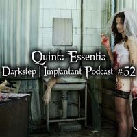Quinta Essentia - Darkstep  Implantant Podcast #52 by Darkstep | Implantant