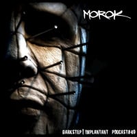 MoRok - Darkstep  Implantant Podcast #49 by Darkstep | Implantant