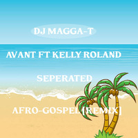 DJ MAGGA-T -AvantxXxKellyxXxRowlandxXxAfro-Gospel [Remix] by DJ MAGGA-T
