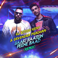 Baaki Baatein Peene Baad (Dj Ritesh Keny &amp; Devendra Pradhan Remix) by Dj Ritesh Keny