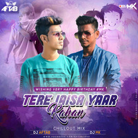 Tera Jaisa Yaar Kaha- (Chill Out-Mix) - Dj Aftab & Dj Mk by DJ Aftab
