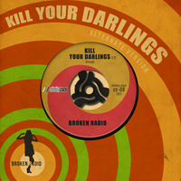 Kill Your Darlings (Alternate Version) by Broken Radio