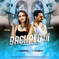Bachalo Ji - Remix - DJ Donnaa x Dj Ashif.H by djdonnaa