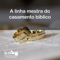 A linha mestra do casamento bíblico by Igreja Presbiteriana de Hortolândia