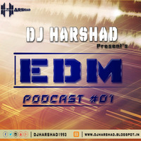 EDM PODCAST 01 - DJ HARSHAD