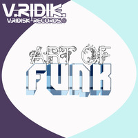 V.RIDIK. Art Of Funk. [V.RIDISK records.©]. France. 2017 by V.RIDIK.