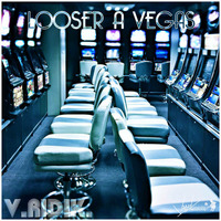 V.RIDIK. Looser à Vegas. [V.RIDISK records.©]. France. 2016 by V.RIDIK.