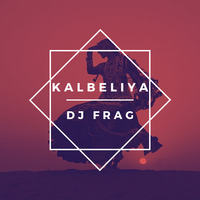 Kalbeliya(Original Mix)- Dj Frag by DJ FRAG