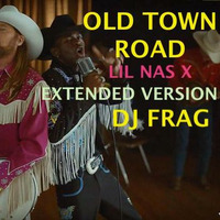 OLD TOWN ROAD LIL NAS X(EXTENDED VERSION) - DJ FRAG by DJ FRAG