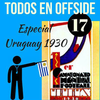 Programa N° 17 Especial "Uruguay 1930" by Todos En Offside