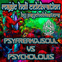 Magic Holi - PSYFREAKDJSOUL VS PSYCHOLOUIS by Psycholouis