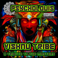 Vishnu Tribe - Tribute to the Masters by Psycholouis