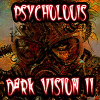 Dark Vision 2 [Dark Psytrance] by Psycholouis
