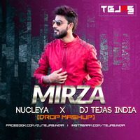 Mirza - Nucleya X Dj Tejas India ( Drop Mashup) Private Edit  by Dj Tejas India
