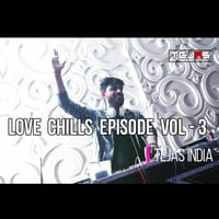 LOVE CHILLS EPISODE -1  TEJAS INDIA by Dj Tejas India