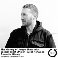 The History of Jungle Show - Episode 75 - 13.11.18 feat LMajor by The History of Jungle Show