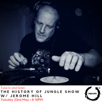 The History of Jungle Show - Episode 97 - 21.05.19 feat Jerome Hill by The History of Jungle Show