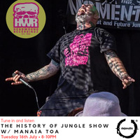 The History of Jungle Show - Episode 103 - 16.07.19 feat Manaia Toa by The History of Jungle Show