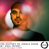 The History of Jungle Show - Episode 106 - 13.08.19 feat Soul Intent by The History of Jungle Show