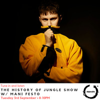 The History of Jungle Show - Episode 109 - 03.09.19 feat Mani Festo by The History of Jungle Show