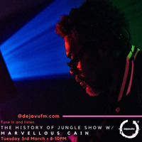 The History of Jungle Show - Episode 131 - 03.03.20  feat Marvellous Cain by The History of Jungle Show