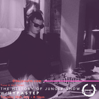The History of Jungle Show - Episode 149 - 28.07.20 feat Hypastep by The History of Jungle Show