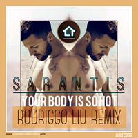 Sarantis Kremizakis - Your Body Is So Hot (Rodriggo Liu Mix) by Loud House Records