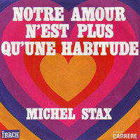01 Michel Stax - notre amour n'est plus qu'une habitude 1975 by LTO