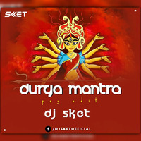 Durga Mantra (PSY EDIT) DJ SKET by DJ SKET