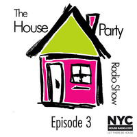 House Party Radio Show Episode 3 by The House Party Radio Show