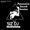 Siz DJ (Possessive Sounds Sessions)
