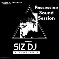 PSS 15 Mixed By Siz DJ by Siz DJ (Possessive Sounds Sessions)