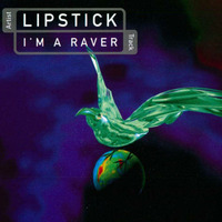 Lipstick - I'm A Raver (Radio Version) by Happy Rave 90's