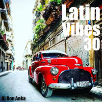 Latin Vibes 30 by Dj Ron Anka by Ron Anka