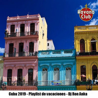 Cuba 2019 - Playlist de vacaciones Dj Ron Anka by Ron Anka