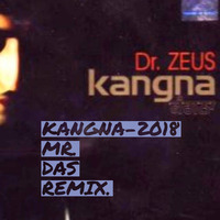 KANGNA-2018 MR. DAS REMIX by Mr. Das.