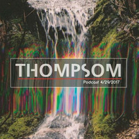 Podcast 04 29 2017 By Thompsom by Thompson