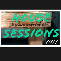 House Sessions 001 by shadowwarrior69