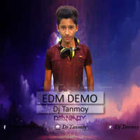 02 EDM DEMO (DJ TANMOY) 2017 by Dj Tanmoy