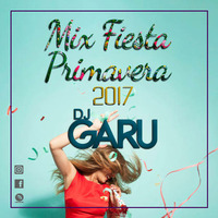 Mix Fiesta Primavera 2017 - Dj Garu by DJ GARU