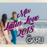 Mix Latin Love 2018 by DJ GARU