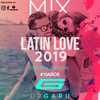 Mix Latin Love 2019 (Edicion Especial) by DJ GARU