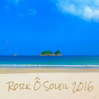 Rork Ô Soleil 2016 (summer mix since 1993) by DJ RORK (Hong Kong)