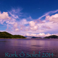 Rork Ô Soleil 2014 (summer mix since 1993) by DJ RORK (Hong Kong)