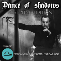 Dance of shadows #150 - Post-punk mix#10 - By DJ Balrog by DJ Balrog