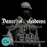 Dance of shadows #152 - Wings of E.B.M. #8 - by DJ Balrog by DJ Balrog
