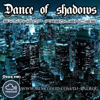 Dance of shadows #165 (Synthpop frequencies #1) - By DJ Balrog by DJ Balrog