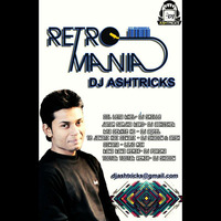 RETROMANIA MIX DJ ASHTRICKS by DJ ASHTRICKS